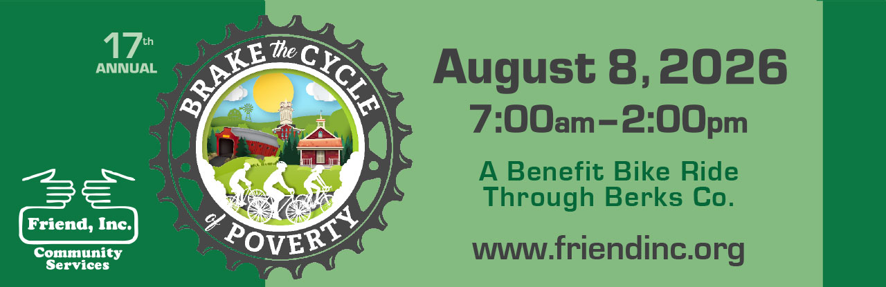17th Annual Brake the Cycle of Poverty by Friend, Inc. Community Services. August 8, 2025 from 7 am to 2 pm. A Benefit Bike Ride through Berks County.